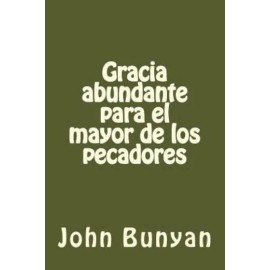 Gracia Abundante Para El Mayor De Los Pecadores