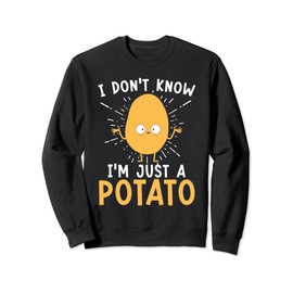 I Don't Know I'm Just A Potato Sweatshirt