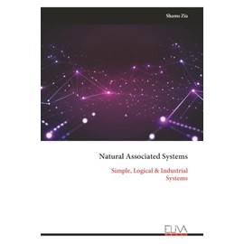 Natural Associated Systems: Simple, Logical & Industrial Systems