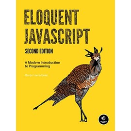 Eloquent JavaScript: A Modern Introduction to Programming
