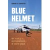 Blue Helmet: My Year as a Un Peacekeeper in South