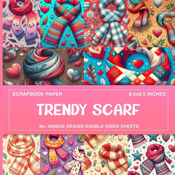 Trendy Scarf Scrapbook Paper: 36 Versatile Designs For Crafting, Scrapbooking,