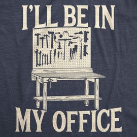 Mens Ill Be in My Office T Shirt Funny Tools Garage Shed Father's Day Tee Funny T Shirts Dad Joke Apparel for Men Novelty Tees for Guys Navy - in M
