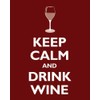 Keep Calm and Drink Wine, archival Print (Dark red)