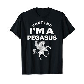 Pretend I'm A Pegasus Costume Funny T-Shirt