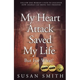 My Heart Attack Saved my Life ••• But For What?: Follow one woman's path to discover how change can bring you freedom.