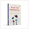 Play to Potential: Lead a full life, become the best