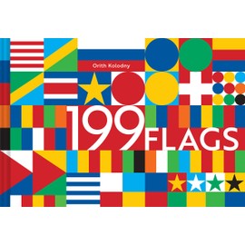 199 Flags: Shapes, Colors, and Motifs from Around the World (World Flag Design Book, Graphic Design of Flags)