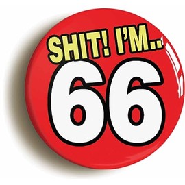 Ozorath BIRTHDAY SH1T FUNNY BUTTON BADGE (66)