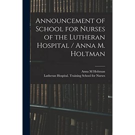 Announcement of School for Nurses of the Lutheran Hospital / Anna M. Holtman