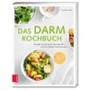 Das Darm-Kochbuch: Rezepte für ein gutes Bauchgefühl und ein starkes