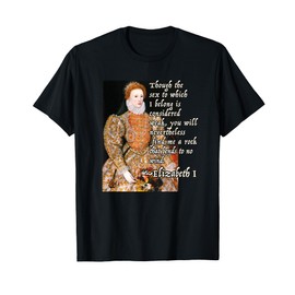 Elizabeth I Tudor Monarch Portrait Quote Powerful Woman T-Shirt