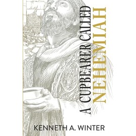A Cupbearer Called Nehemiah (The Called)