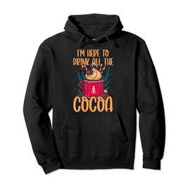 Here to Drink All Hot Cocoa Cute Funny Chocolate Covered Pullover Hoodie