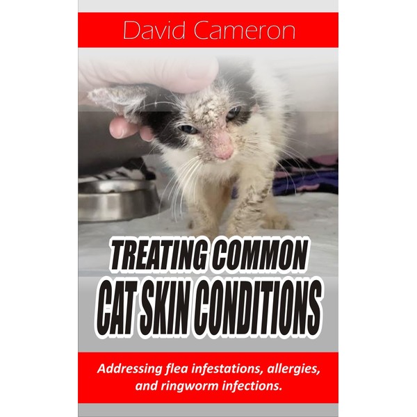  TREATING COMMON CAT SKIN CONDITIONS: Addressing flea infestations, allergies,