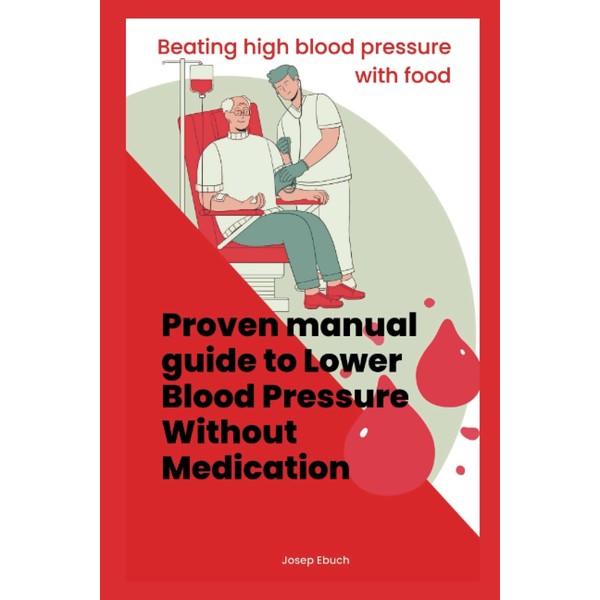 Beating high blood pressure with food: Proven manual guide to