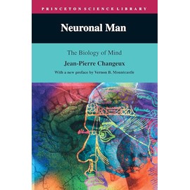 Neuronal Man: The Biology of Mind (Princeton Science Library)