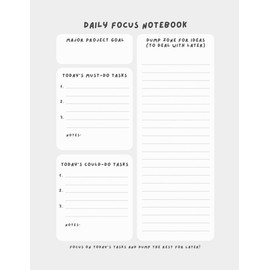 Daily Focus Notebook - For Entrepreneurs: Plan Your Day - Including Major Project Goal, Must Do Tasks and Dump Zone ( to deal with ideas later)