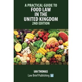 A Practical Guide to Food Law in the United Kingdom – 2nd Edition
