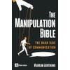 The Manipulation Bible: The Dark Side of Communication
