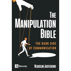 The Manipulation Bible: The Dark Side of Communication