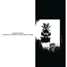 The Head As Form'd in the Crier'S Choir (Gatefold)