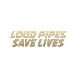 Loud Pipes Save Lives Decal Vinyl Sticker Auto Car Truck Wall Laptop | Gold | 5.5" x 1.5"