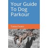 Your Guide to Dog Parkour