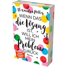 Wenn das die Lösung ist, will ich mein Problem zurück: Roman | Mit limitiertem Farbschnitt | Fortsetzung des SPIEGEL-Bestsellers »Je größer der Dachschaden, desto besser die Aussicht«