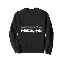 German Oktoberfest 2021 Just Here For Schitzengiggles Funny Sweatshirt