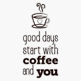 Good Days Start With Coffee And You, Coffee Love, Love Coffee, Coffee Ilama, Coffee Sayings Sticker Vinyl Decal Wall Laptop Window Car Bumper Sticker 5"