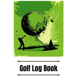 Golf Log Book - Yardage Golf Journal, Golf Notebook with 60 Pages 6x9 inch: Golf Log Book with Scorecards for Men