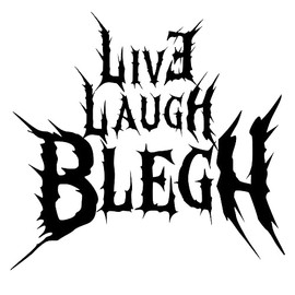 Live Laugh Blegh Decal for Cars, Laptops, Trucks, Drinkware and more.