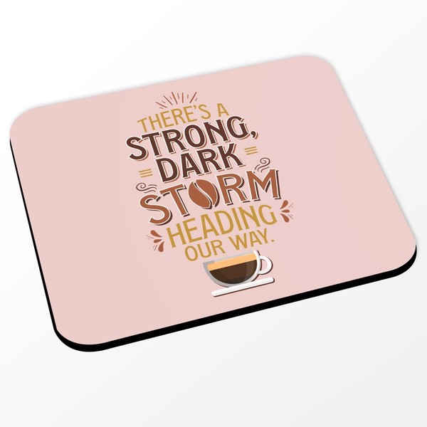 Mauspad – A Strong, Dark Storm Heading Our Way Coffee