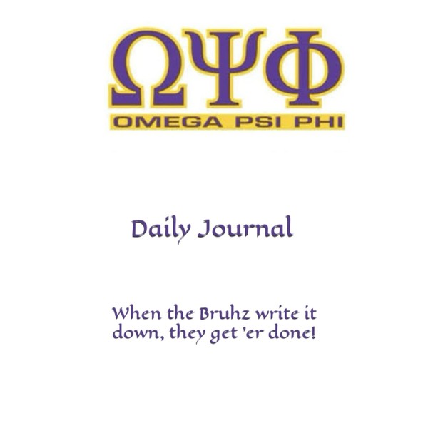 Spark Tomorrow Omega Psi Phi Daily Journal: When the Bruhz