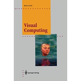 Visual Computing: The Integration of Computer Graphics, Visual Perception and Imaging (Computer Graphics: Systems and Applications)