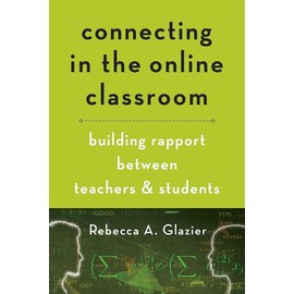 Connecting in the Online Classroom: Building Rapport between Teachers and Students