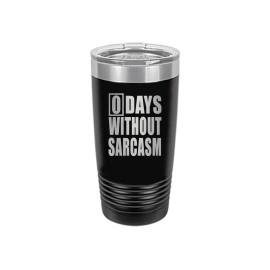Rogue River Tactical Funny 0 Days Without Sarcasm Large 20 Ounce Travel Tumbl...