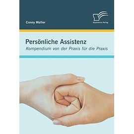 Persönliche Assistenz: Kompendium von der Praxis für die Praxis