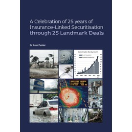 A Celebration of 25 Years of Insurance-Linked Securitisation through 25 Landmark Deals