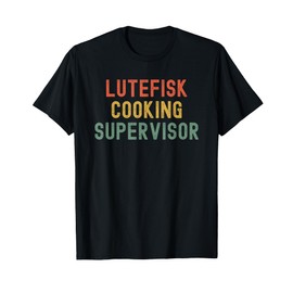 Retro Lutefisk cooking supervisor funny Norwegian treat T-Shirt