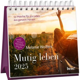 Wochenkalender 2025: Mutig leben: 53 Impulse für ein Leben aus ganzem Herzen | Tischkalender zum Aufstellen mit ermutigenden Denkanstößen der Bestseller-Autorin für jede Woche