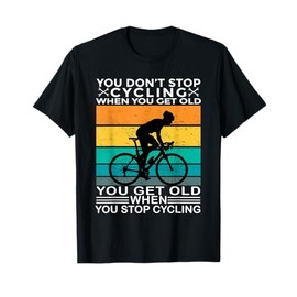 You Don't Stop Cycling When You Get Old Bike Riding Vintage T-Shirt