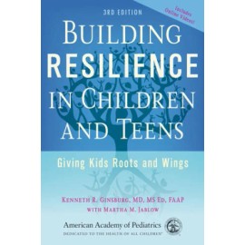 Building Resilience in Children and Teens: Giving Kids Roots and Wings - GOOD