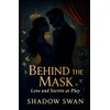 BEHIND THE MASK: By Shadow Swan