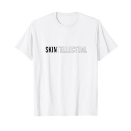 Skintellectual Dermatology Nurse Esthetician Dermatologist T-Shirt