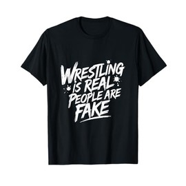 Wrestling Is Real People Are Fake Fan Lover Tee Pro T-Shirt