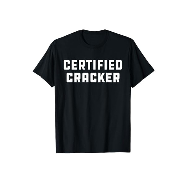 Certified Cracker | Redneck Party Joke T-Shirt