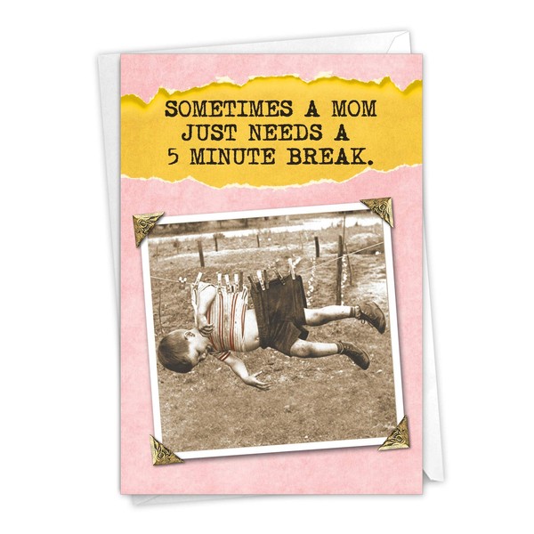 NobleWorks - Funny Mothers Day Card with Envelope - Loving, Humor Greeting Card for Mom - 5 Minute Break 0211