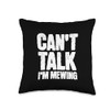 Can't Talk I'm Mewing Throw Pillow